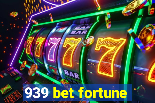 939 bet fortune